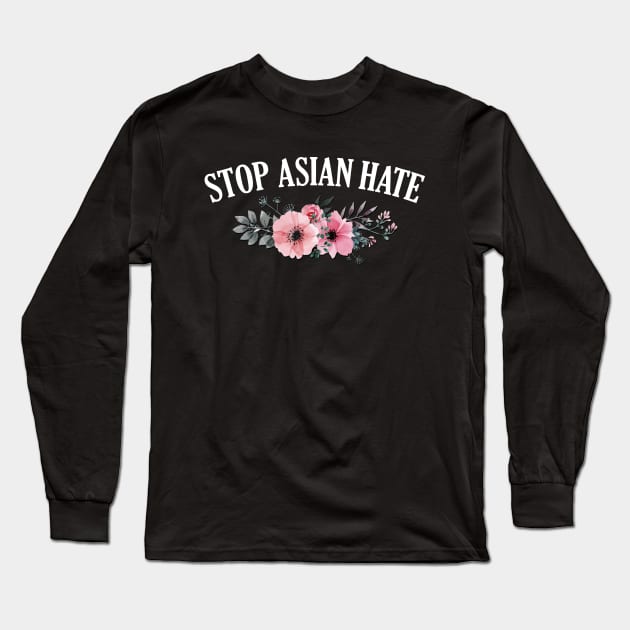 Stop Asian Hate Floral Long Sleeve T-Shirt by giovanniiiii